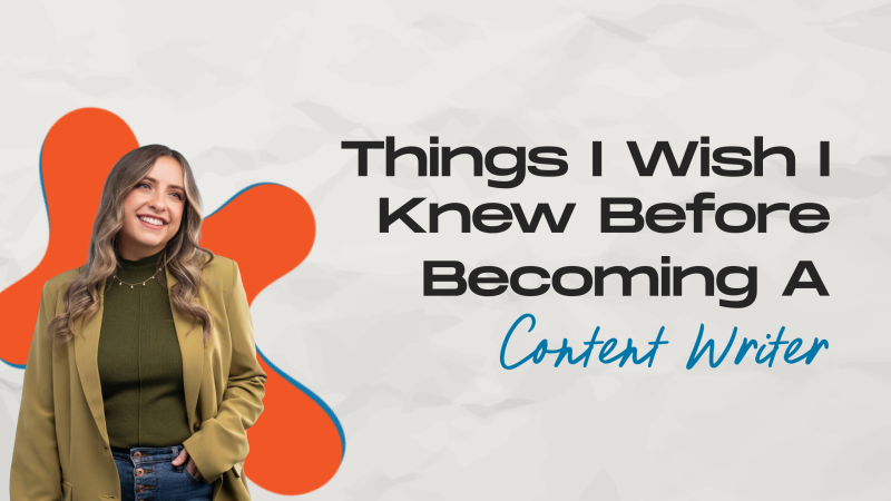 Blog header image with a smiling woman in an olive top and sage blazer standing against a light textured background with an orange splatter shape. Bold text reads "Things I Wish I Knew Before Becoming A" in dark gray, with "Content Writer" in blue script below.